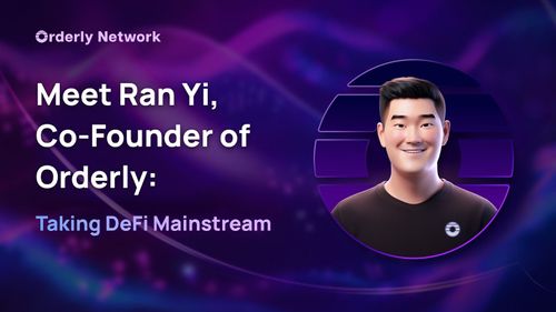 Meet Ran Yi, Co-Founder of Orderly: Taking DeFi Mainstream