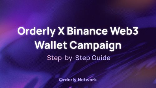 Orderly x Binance Web3 Wallet Campaign: Step-by-Step Guide