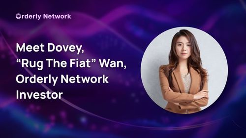 Meet Dovey “Rug The Fiat” Wan, Orderly Network Investor